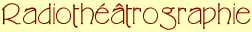 radiotheatrographie.gif (1729 octets)